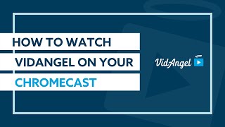 How to watch VidAngel on Your Chromecast [upl. by Ala]