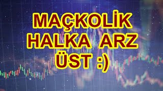 MAÇKOLİK HALKA ARZ [upl. by Ecirtemed]