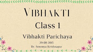 Vibhakti  Class 01 – 29082015  Vibhakti Parichaya  Dr Sowmya Krishnapur [upl. by Wengert]