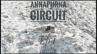 Annapurna Circuit Trek  Ep One  Tilicho Lake  Exploring Manang [upl. by Airtemad]