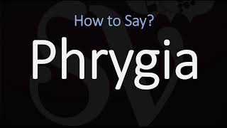 How to Pronounce Phrygia CORRECTLY [upl. by Oidivo323]