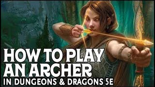 How to Play an Archer in Dungeons and Dragons 5e [upl. by Rettig174]