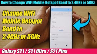 Galaxy S21UltraPlus How to Change WiFi Mobile Hotspot Band to 24GHz or 5GHz [upl. by Yeclek]