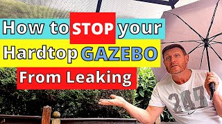 How to STOP your Hardtop Gazebo from leaking [upl. by Sonny19]