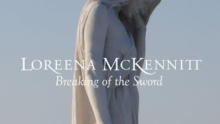 Loreena McKennitt  Breaking of the Sword [upl. by Doolittle750]