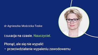 Edukacja na czasie Nauczyciel Płonąć ale się nie wypalić – przeciwdziałanie wypaleniu zawodowemu [upl. by Arihsan400]