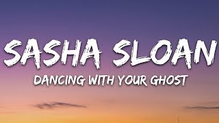 Sasha Sloan  Dancing With Your Ghost Lyrics [upl. by Terpstra]