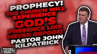 PROPHECY Pastor John Kilpatrick The Church Will Experience God’s Presence like NEVER BEFORE [upl. by Ahsilek]