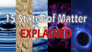 The 15 States of Matter Explained [upl. by Survance]