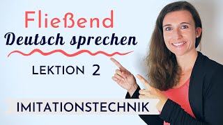 Fließend und akzentfrei Deutsch sprechen lernen mit der Imitationstechnik  Shadowing  Lektion 2 [upl. by Oeramed]