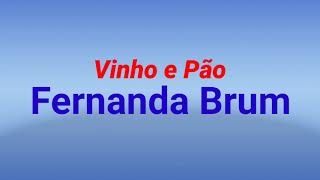 Vinho e PãoFernanda Brum voz e letra [upl. by Quinn]