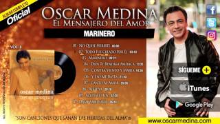 Oscar Medina  Marinero Álbum Completo [upl. by Ysabel]