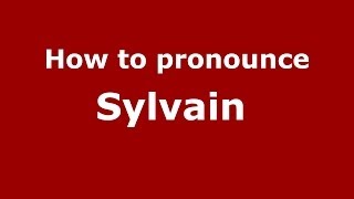 How to pronounce Sylvain FrenchFrance  PronounceNamescom [upl. by Irrej]