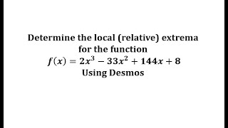 Determine Local Relative Extrema of a Polynomial Function Using Desmos [upl. by Perkoff]