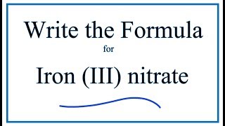 How to Write the Formula for Iron III nitrate [upl. by Goss]