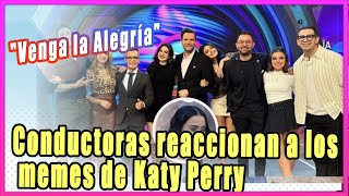 Conductoras de quotVenga la Alegríaquot reaccionan a los memes de Katy Perry [upl. by Berglund]