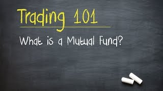 Trading 101 What is a Mutual Fund [upl. by Ahsienroc]