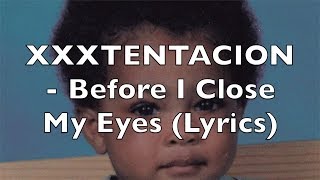 XXXTENTACION  Before I Close My Eyes Lyrics [upl. by Busey]