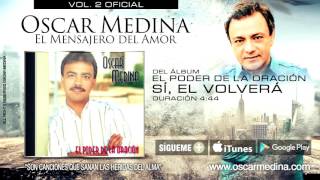 Oscar Medina  Sí Él Volverá Audio Oficial [upl. by Akkeber]