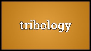 Tribology Meaning [upl. by Spalla]