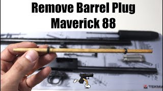 Remove Your Barrel Plug Maverick 88 Shotgun [upl. by Brookhouse946]