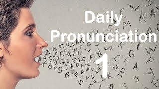 English Pronunciation Practice Daily Pronunciation 1 2019 [upl. by Sellma]