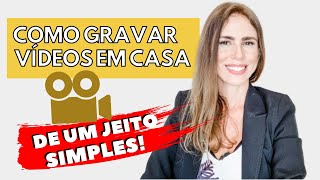 Como gravar vídeos em casa  JEITO FÁCIL E COM QUALIDADE [upl. by Eseerehc39]