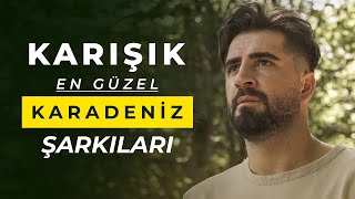 Karışık En Güzel Karadeniz Şarkıları  TOP 50 [upl. by Aleka]