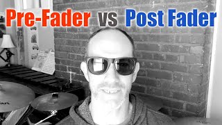 Pre Fader vs Post Fader Sends  Whats The Difference [upl. by Ame644]