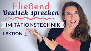 Lektion 1  Fließend und akzentfrei Deutsch sprechen lernen mit der Imitationstechnik [upl. by Desiree904]