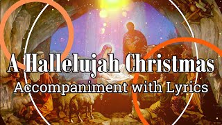 A Hallelujah Christmas  Accompaniment with Lyrics [upl. by Aneeuqal17]