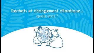 Déchets et changement climatique  quels liens [upl. by Ateekal640]