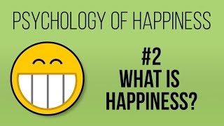 What is Happiness Psychology of Happiness 2 [upl. by Farrish927]