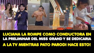 LUCIANA FUSTER LA ROMPE COMO CONDUCTORA EN LA PRELIMINAR DEL MISS GRAND Y PATO PARODI HACE ESTO [upl. by Evers]