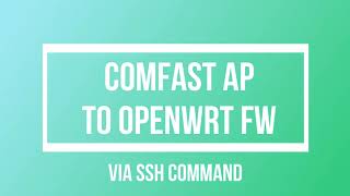 Comfast EW71 EW73 E314N  How to Flash Openwrt thru SSH  Winscp [upl. by Mccahill]