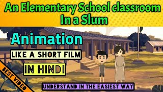 An Elementary School classroom in a slum Class 12 English Animated Video in Hindi  AsanPadhai [upl. by Oicangi]