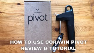 How to Use Coravin Pivot Review amp Tutorial [upl. by Nowyt]