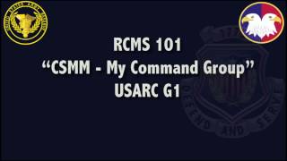 RCMS 101 quotCSMM  My Command Groupquot [upl. by Aixela]