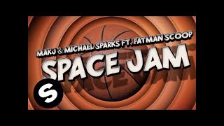 MAKJ amp Michael Sparks ft Fatman Scoop  Space Jam [upl. by Enileuqcaj93]