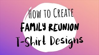 How to Create Family Reunion TShirt Designs [upl. by Hana284]