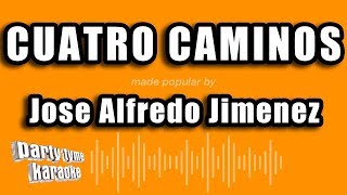 Jose Alfredo Jimenez  Cuatro Caminos Versión Karaoke [upl. by Bette-Ann]