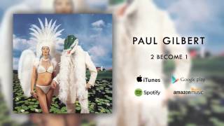 Paul Gilbert  2 Become 1 Official Audio [upl. by Oigaib]