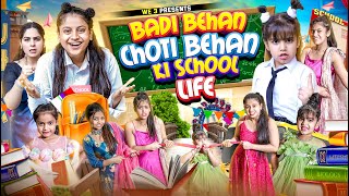 Badi Behan vs Choti Behan Ki School Life  We 3  Aditi Sharma [upl. by Yemiaj192]