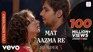 Pritam  Mat Aazma Re Full VideoMurder 3Randeep HoodaAditi RaoKKSayeed Quadri [upl. by Namqul215]