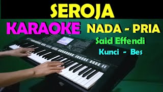 SEROJA  Said Effendi  KARAOKE Nada Pria  Lirik HD [upl. by Culver]