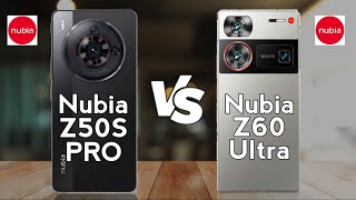 Nubia Z50S Pro vs Nubia Z60 Ultra [upl. by Eerahc]