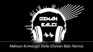 Mahsun Kırmızıgül Dinle Osman Balcı Remix [upl. by Ayotna78]