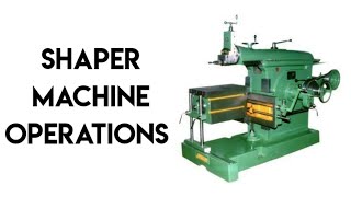 6 Different Types of Shaper Machine Operations  TheEngineersPost [upl. by Jacobson]