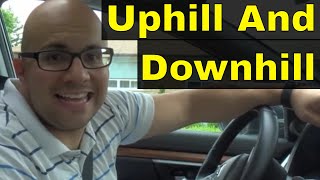 Driving Uphill And DownhillLesson For Beginners [upl. by Ahsiet806]