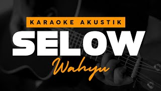 SELOW  Wahyu  Karaoke Akustik [upl. by Francois251]